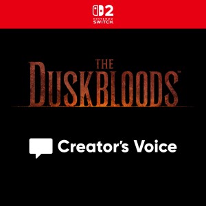 Creator's Voice: The Duskbloods